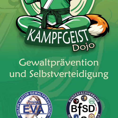 Allgemeiner Flyer des Kampfgeist Dojo zur Gewaltprävention und Selbstverteidigung in Scheyern Allgemeiner Flyer des Kampfgeist Dojo zur Gewaltprävention und Selbstverteidigung in Scheyern