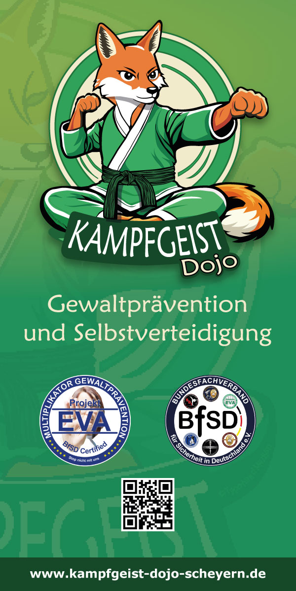 Allgemeiner Flyer des Kampfgeist Dojo zur Gewaltprävention und Selbstverteidigung in Scheyern Allgemeiner Flyer des Kampfgeist Dojo zur Gewaltprävention und Selbstverteidigung in Scheyern